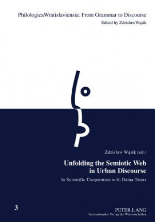 Livre Unfolding the Semiotic Web in Urban Discourse Zdzislaw Wasik