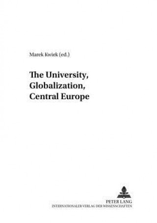 Könyv University,Globalization, Central Europe Marek Kwiek