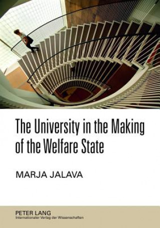 Knjiga University in the Making of the Welfare State Marja Jalava