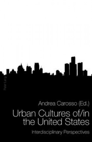 Kniha Urban Cultures of/in the United States Andrea Carosso