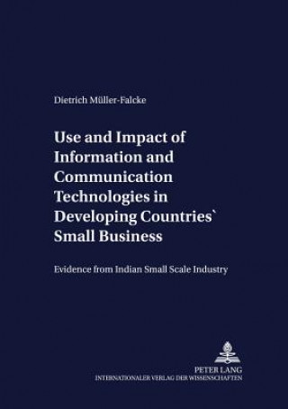 Kniha Use and Impact of Information and Communication Technologies in Developing Countries' Small Businesses Dietrich Mueller-Falcke