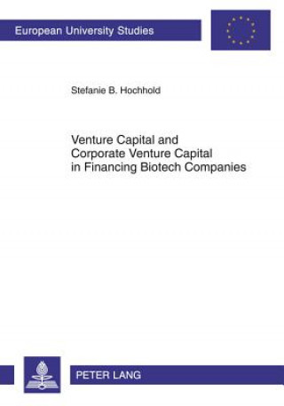 Book Venture Capital and Corporate Venture Capital in Financing Biotech Companies Stefanie B. Hochhold