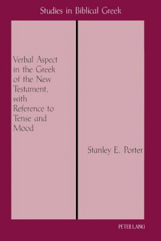 Carte Verbal Aspect in the Greek of the New Testament, with Reference to Tense and Mood Stanley E. Porter