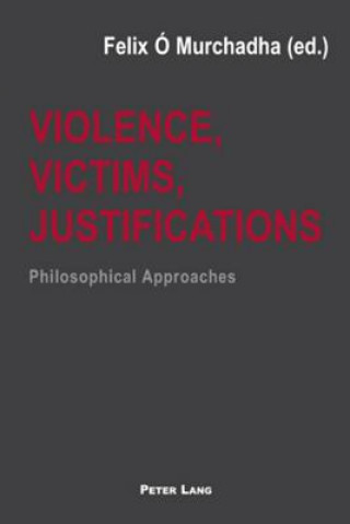 Книга Violence, Victims, Justifications Felix Ó Murchadha