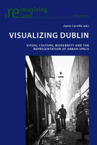 Carte Visualizing Dublin Justin Carville