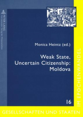 Buch Weak State, Uncertain Citizenship: Moldova Monica Heintz