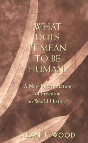 Buch What Does It Mean to be Human? Alan T. Wood