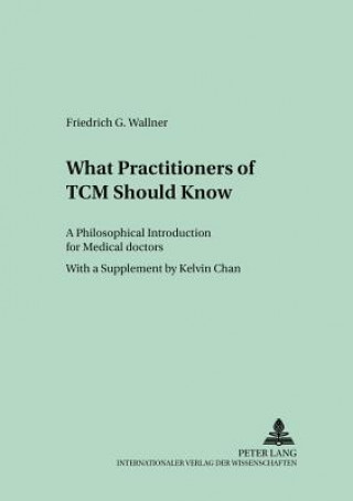 Kniha What Practitioners of TCM Should Know Friedrich G. Wallner