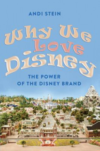 Könyv Why We Love Disney Andi Stein