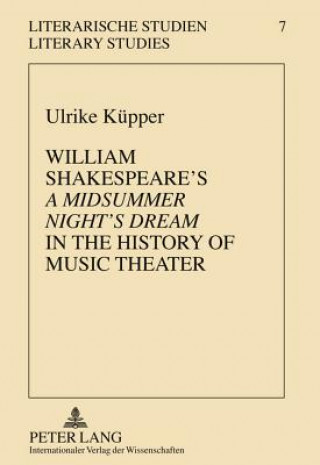 Könyv William Shakespeare's "A Midsummer Night's Dream" in the History of Music Theater Ulrike Kuepper