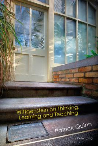 Kniha Wittgenstein on Thinking, Learning and Teaching Patrick Quinn