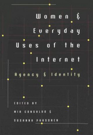Könyv Women and Everyday Uses of the Internet Mia Consalvo