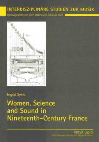 Book Women, Science and Sound in Nineteenth-Century France Ingrid Sykes