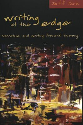 Knjiga Writing at the Edge Jeff Park