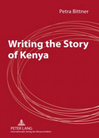 Libro Writing the Story of Kenya Petra Bittner