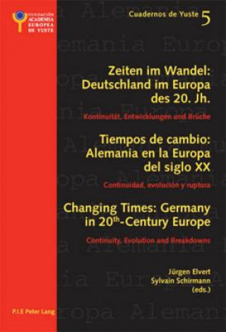 Knjiga Changing Times: Germany in 20 th -Century Europe- Les temps qui changent : L'Allemagne dans l'Europe du 20 e  siecle Jürgen Elvert