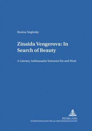 Carte Zinaida Vengerova: In Search of Beauty Rosina Neginsky
