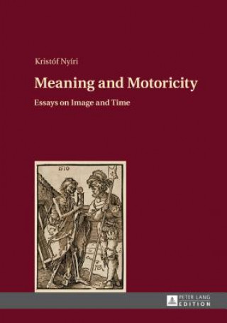 Książka Meaning and Motoricity Kristof Nyiri