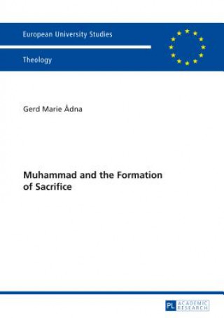 Kniha Muhammad and the Formation of Sacrifice Gerd Marie Adna