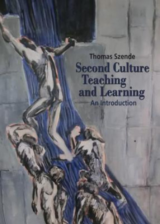 Könyv Second Culture Teaching and Learning Thomas Szende
