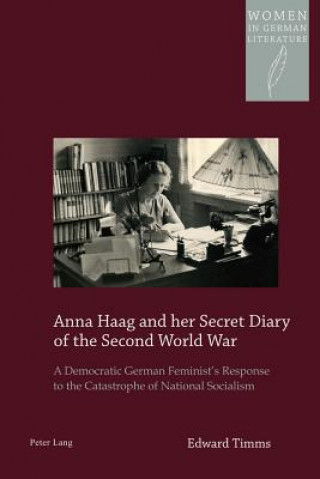 Könyv Anna Haag and her Secret Diary of the Second World War Edward Timms