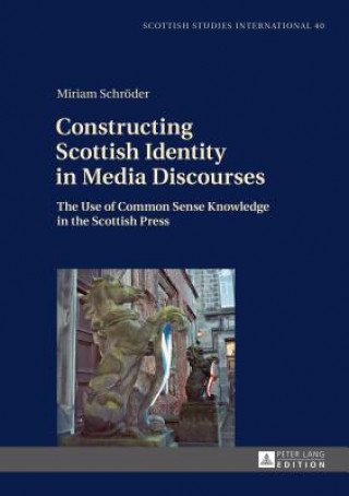 Könyv Constructing Scottish Identity in Media Discourses Miriam Schroder