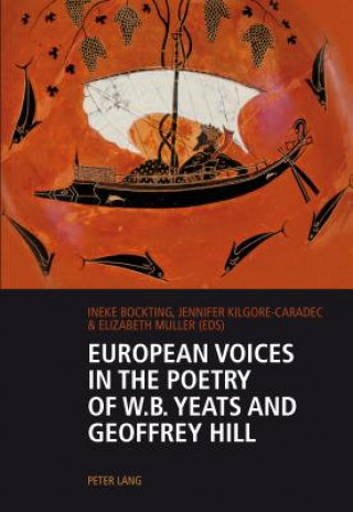 Kniha European Voices in the Poetry of W.B. Yeats and Geoffrey Hill Ineke Bockting