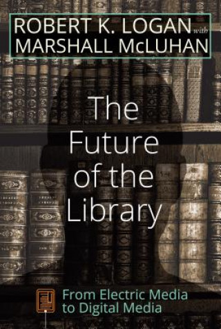 Könyv Future of the Library Robert K. Logan