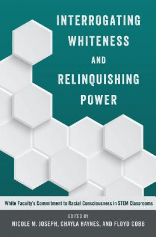 Könyv Interrogating Whiteness and Relinquishing Power Nicole M. Joseph