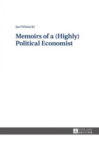 Könyv Memoirs of a (Highly) Political Economist Jan Winiecki