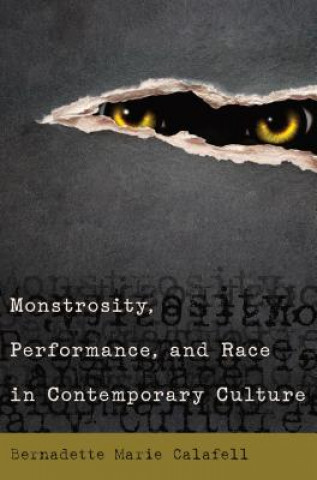 Carte Monstrosity, Performance, and Race in Contemporary Culture Bernadette Marie Calafell