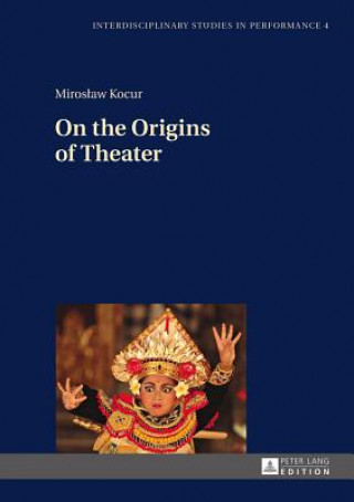 Kniha On the Origins of Theater Miroslaw Kocur