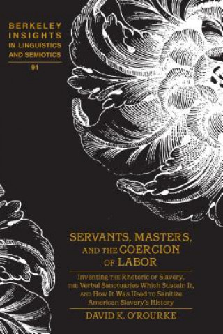 Book Servants, Masters, and the Coercion of Labor David K. O'Rourke