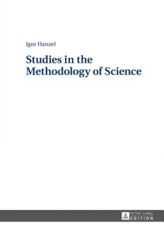 Könyv Studies in the Methodology of Science Igor Hanzel