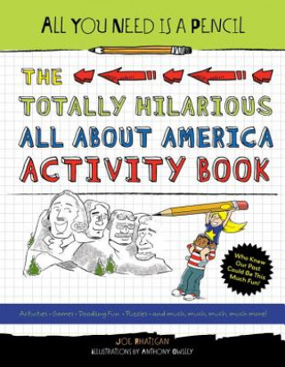 Carte All You Need Is a Pencil: The Totally Hilarious All About America Activity Book Joe Rhatigan