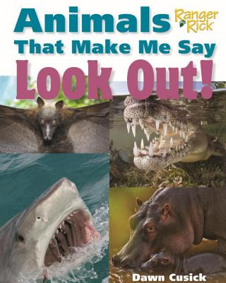 Книга Animals That Make Me Say Look Out! (National Wildlife Federation) Dawn Cusick