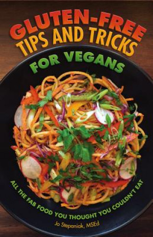 Kniha Gluten-Free Tips and Tricks for Vegans Joanne Stepaniak