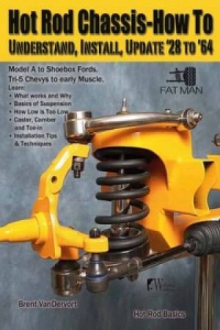 Knjiga Hot Rod Chassis How-to Understand, Install and Update '28-'64 Brent VanDervort