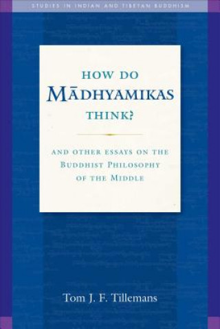 Libro How Do Madhyamikas Think? Tom J. F Tillemans