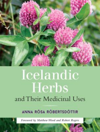Kniha Icelandic Herbs and Their Medicinal Uses Anna Rosa Robertsdottir