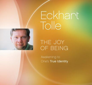 Audio Joy of Being Eckhart Tolle