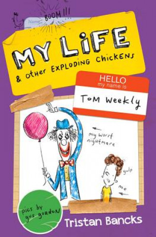 Kniha My Life and Other Exploding Chickens Tristan Bancks