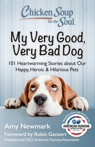 Книга Chicken Soup for the Soul: My Very Good, Very Bad Dog Amy Newmark