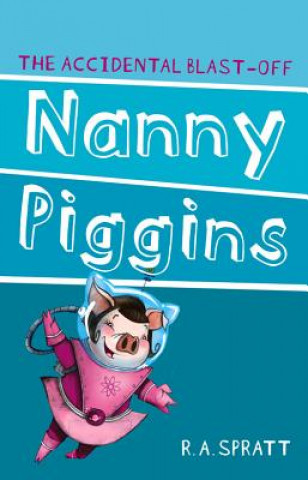 Книга Nanny Piggins And The Accidental Blast-Off 4 R.A. Spratt