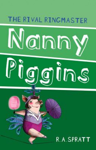 Kniha Nanny Piggins and the Rival Ringmaster 5 R.A. Spratt