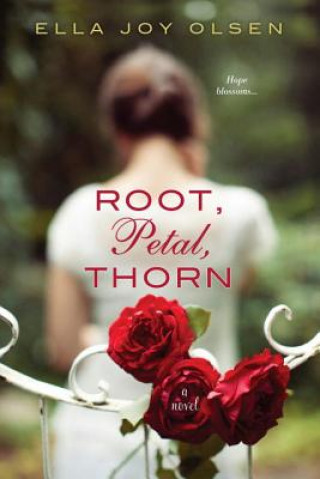 Kniha Root, Petal, Thorn Ella Joy Olsen