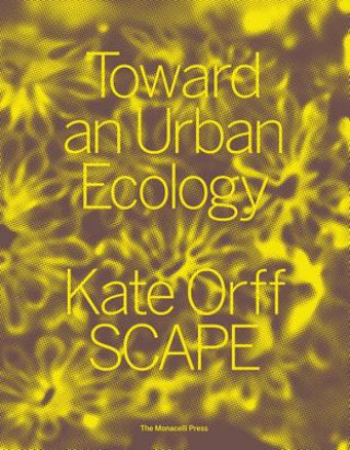 Carte Toward an Urban Ecology Kate Orff