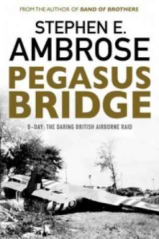 Könyv Pegasus Bridge Stephen E. Ambrose