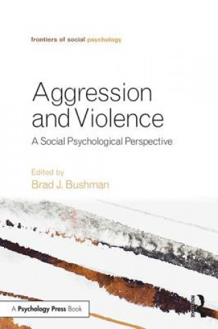 Kniha Aggression and Violence Brad J. Bushman