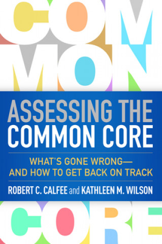 Carte Assessing the Common Core Robert C. Calfee